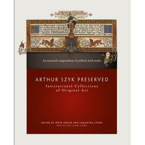 Arthur Szyk Preserved: Institutional Collections of Original Art - Hardcover