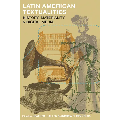 Latin American Textualities: History, Materiality, and Digital Media - Paperback