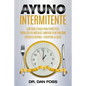 Ayuno Intermitente: 6 métodos eficaces para perder peso, fortalecer los músculos, aumentar su metabolismo, conseguir una óptima condición - Paperback