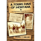 A Young Man of Montana: From Hard Youth to Hawaii Mule-Skinner - Hardcover