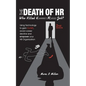 The Death of HR: Who Killed H. (Harriet) R. (Rose) Job? - Paperback