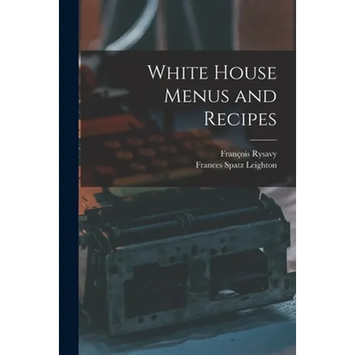 White House Menus and Recipes - Paperback