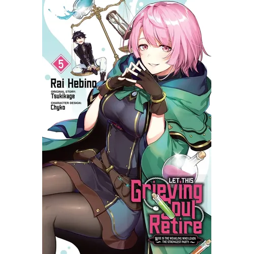 Let This Grieving Soul Retire, Vol. 5 (Manga): Woe Is the Weakling Who Leads the Strongest Party - Paperback