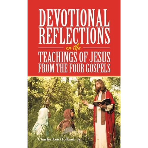 Devotional Reflections on the Teachings of Jesus from the Four Gospels - Hardcover