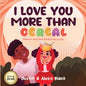 I Love You More Than Cereal: Maeva and Dad Redefine Love - Paperback