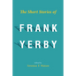 The Short Stories of Frank Yerby - Hardcover
