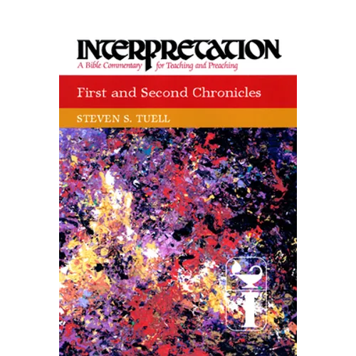 First and Second Chronicles: Interpretation: A Bible Commentary for Teaching and Preaching - Paperback