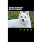 Through the Eyes of the American Eskimo Dog: Resurrection from the Darkness - Paperback