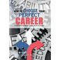 How to Choose Your Perfect Career: "A Handbook for Making Sound Career Decisions" - Hardcover