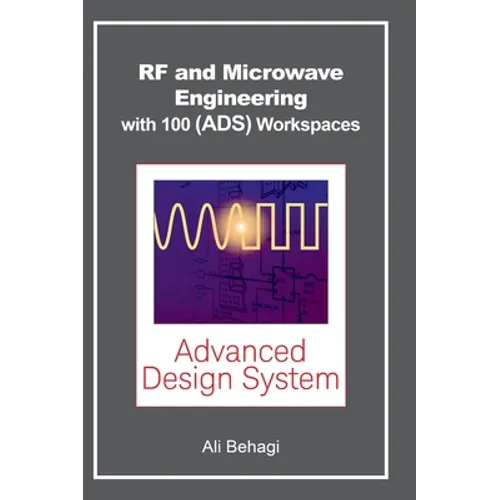 RF and Microwave Engineering - With 100 Keysight (ADS) Workspaces - Hardcover