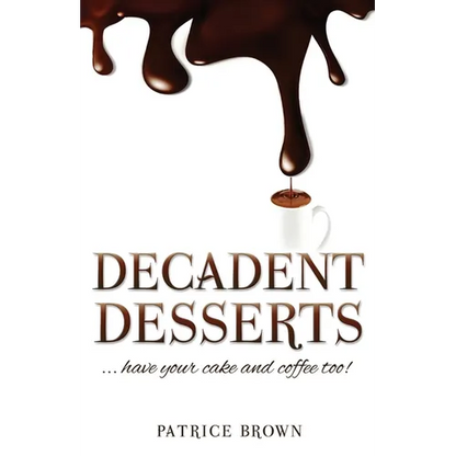Decadent Desserts: ...have your cake and coffee too! - Paperback