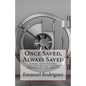 Once Saved, Always Saved: A Study on the Doctrine of Eternal Security and the Arguments For and Against It - Paperback