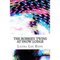 The Bobbsey Twins at Snow Lodge: (Laura Lee Hope Children's Classics Collection) - Paperback