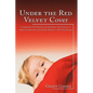 Under the Red Velvet Cover: Conquering Victimhood and Breaking the Silence of Abuse, Corruption and Family Secrets - My Life Journey - Hardcover