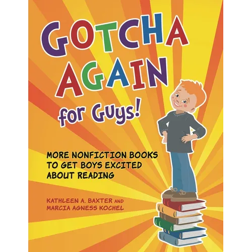 Gotcha Again for Guys! More Nonfiction Books to Get Boys Excited about Reading - Paperback