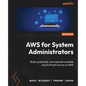 AWS for System Administrators - Second Edition: Build, automate, and operate scalable cloud infrastructure on AWS - Paperback