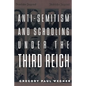 Anti-Semitism and Schooling Under the Third Reich - Paperback