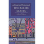 A Concise History of the Baltic States - Hardcover