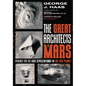 The Great Architects of Mars: Evidence for the Lost Civilizations on the Red Planet - Paperback