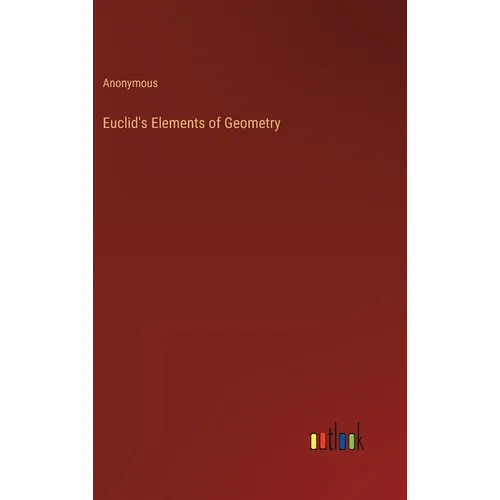 Euclid's Elements of Geometry - Hardcover