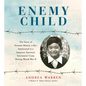 Enemy Child: The Story of Norman Mineta, a Boy Imprisoned in a Japanese American Internment Camp During World War II - Hardcover