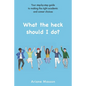 What the heck should I do?: Your step-by-step guide to making the right academic and career choices - Paperback