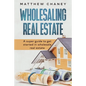 Wholesaling Real Estate: A super guide to get started in wholesale real estate - Paperback