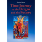 Time Journey to the Origin and the Future - Paperback