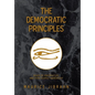 The Democratic Principles: Book of Knowledge and Philosophy Handbook - Hardcover