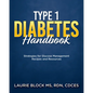 Type 1 Diabetes Handbook: Strategies for Glucose Management Recipes and Resources - Hardcover