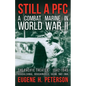 Still a PFC: A Combat Marine in World War II: The Pacific Theater (1942-1945): Guadalcanal, Bougainville, Guam, & Iwo Jima - Paperback