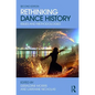 Rethinking Dance History: Issues and Methodologies - Paperback