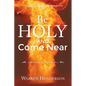 Be Holy and Come Near: A Devotional Study of Leviticus - Paperback