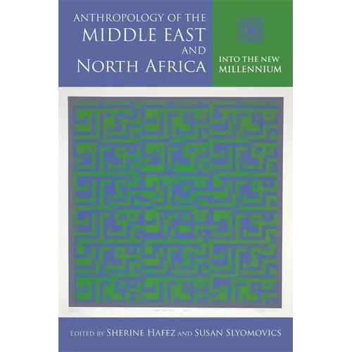 Anthropology of the Middle East and North Africa: Into the New Millennium - Paperback