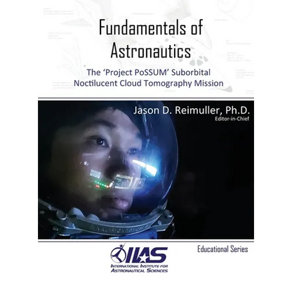 Fundamentals of Astronautics: The 'Project PoSSUM' Suborbital Noctilucent Cloud Tomography Mission - Hardcover