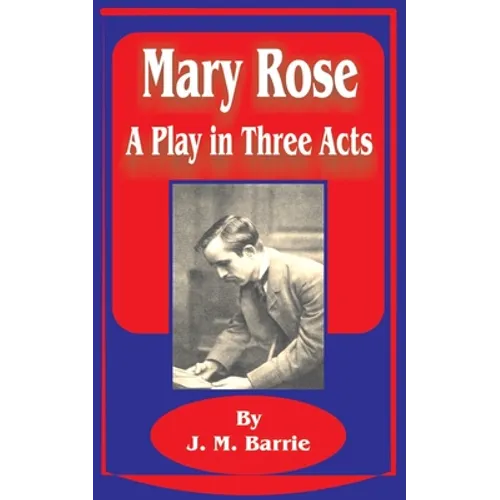 Mary Rose: A Play in Three Acts - Paperback