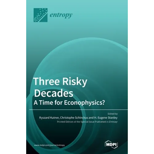 Three Risky Decades: A Time for Econophysics? - Hardcover