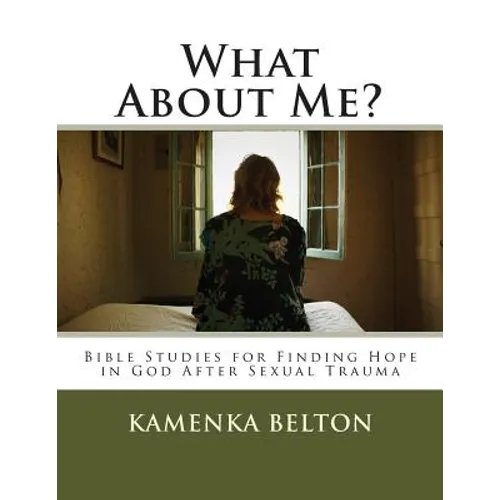 What About Me?: Bible Studies for Finding Hope in God After Sexual Trauma - Paperback