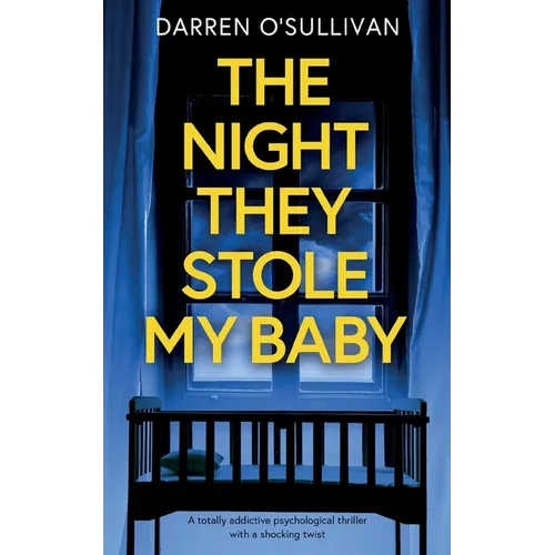 The Night They Stole My Baby: A totally addictive psychological thriller with a shocking twist - Paperback