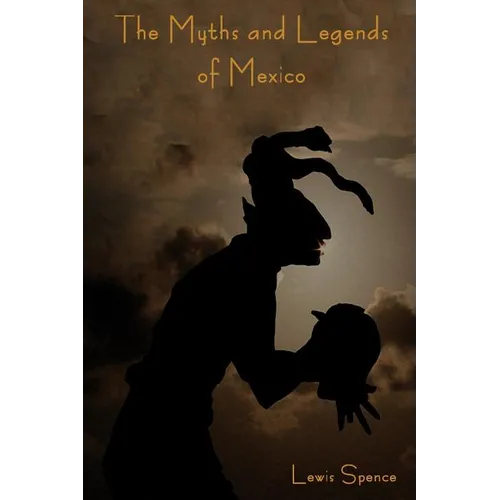 The Myths and Legends of Mexico - Paperback