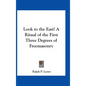 Look to the East! A Ritual of the First Three Degrees of Freemasonry - Hardcover