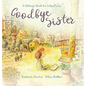 Goodbye Sister: A sibling's book for infant loss - Hardcover