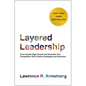 Layered Leadership: Drive Double-Digit Growth and Dominate Your Competition with Creative Strategies and Execution - Hardcover