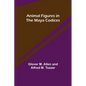 Animal Figures in the Maya Codices - Paperback
