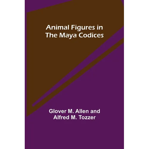 Animal Figures in the Maya Codices - Paperback