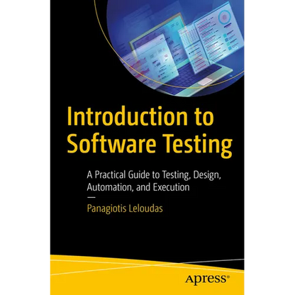 Introduction to Software Testing: A Practical Guide to Testing, Design, Automation, and Execution - Paperback