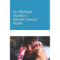 Dr. Michael Hunter's Breast Cancer Book - Paperback