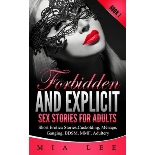 Forbidden and Explicit Sex Stories for Adults: 15 Short Sex Stories for Adult - Erotica Book 1 - Paperback
