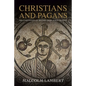 Christians and Pagans: The Conversion of Britain from Alban to Bede - Paperback