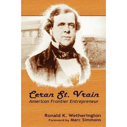Ceran St. Vrain, American Frontier Entrepreneur - Paperback